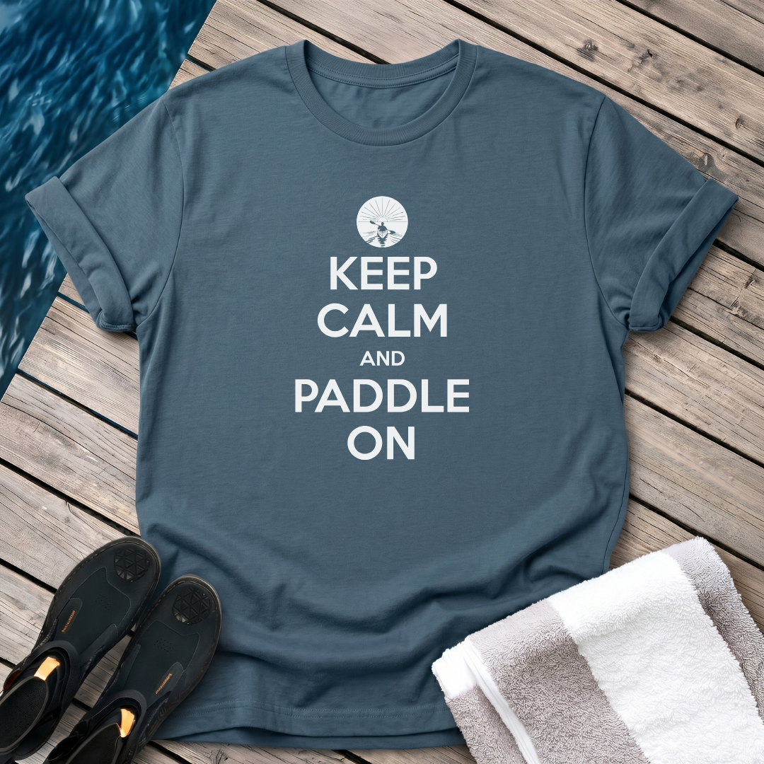 Keep Calm and Paddle On - Kayak