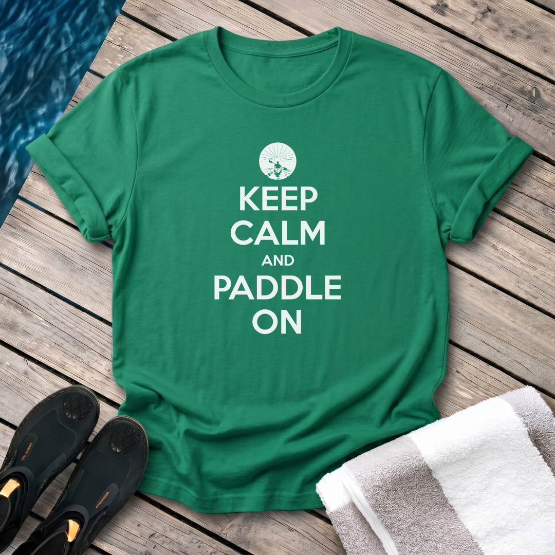 Keep Calm and Paddle On - Kayak