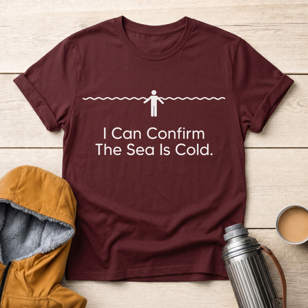 I Can Confirm The Sea Is Cold