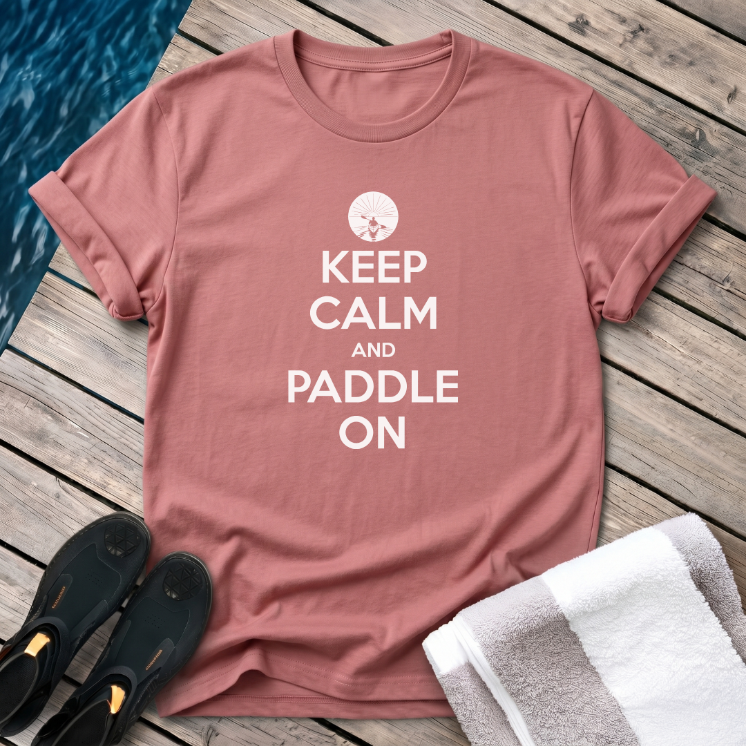 Keep Calm and Paddle On - Kayak