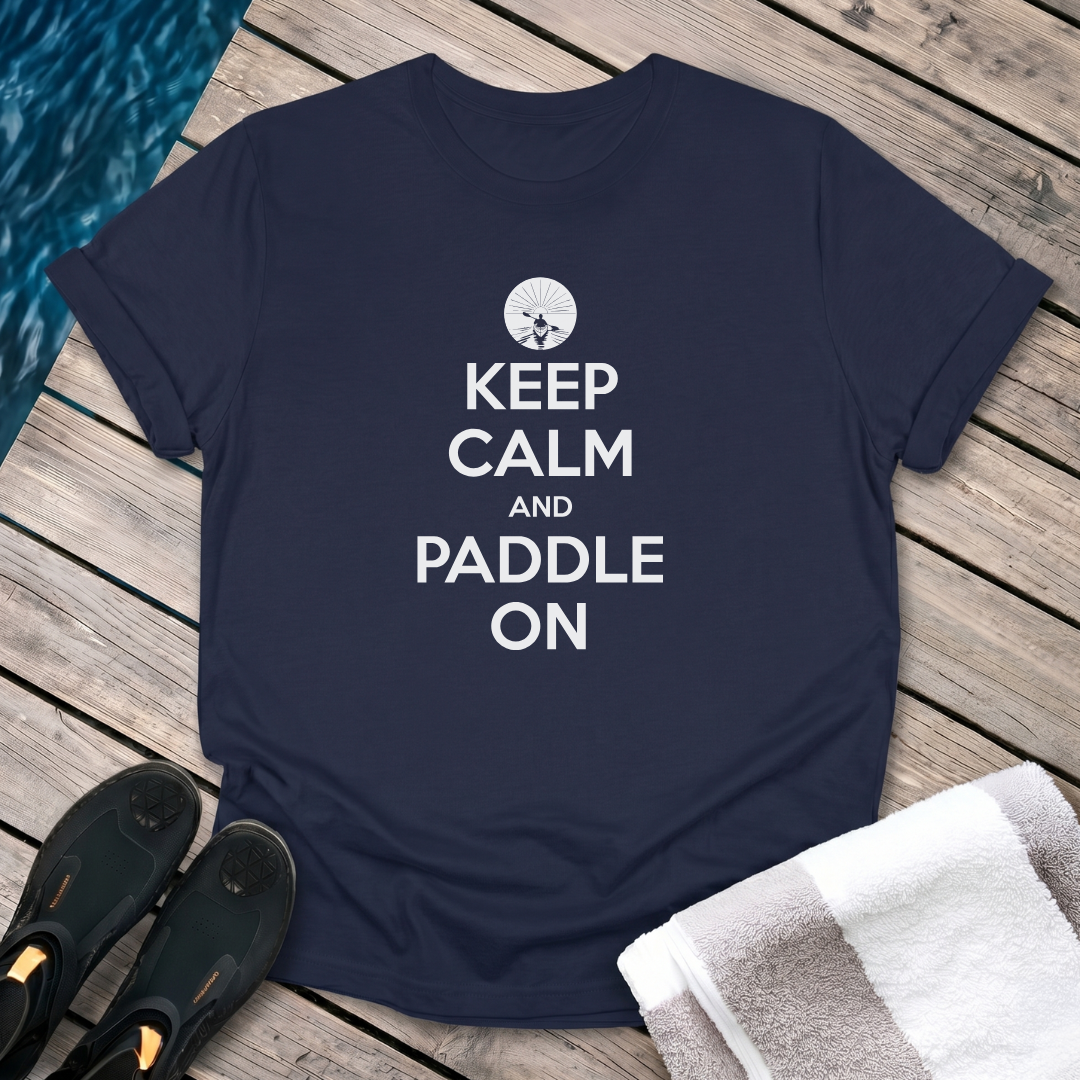 Keep Calm and Paddle On - Kayak