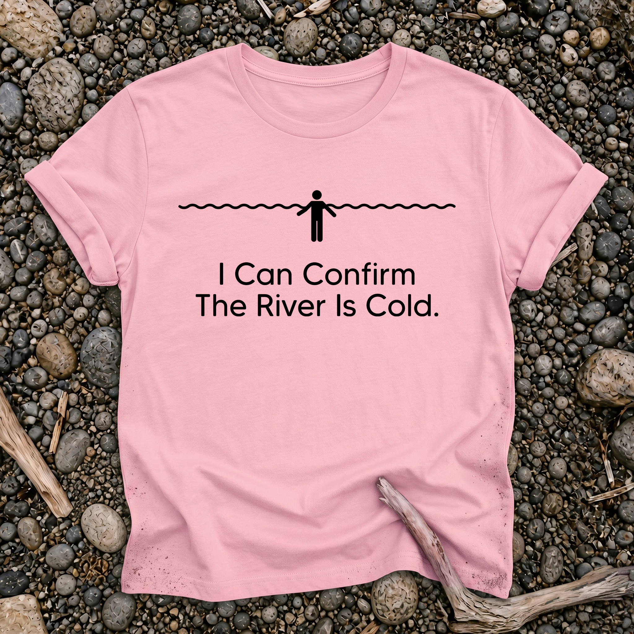I Can Confirm The River Is Cold