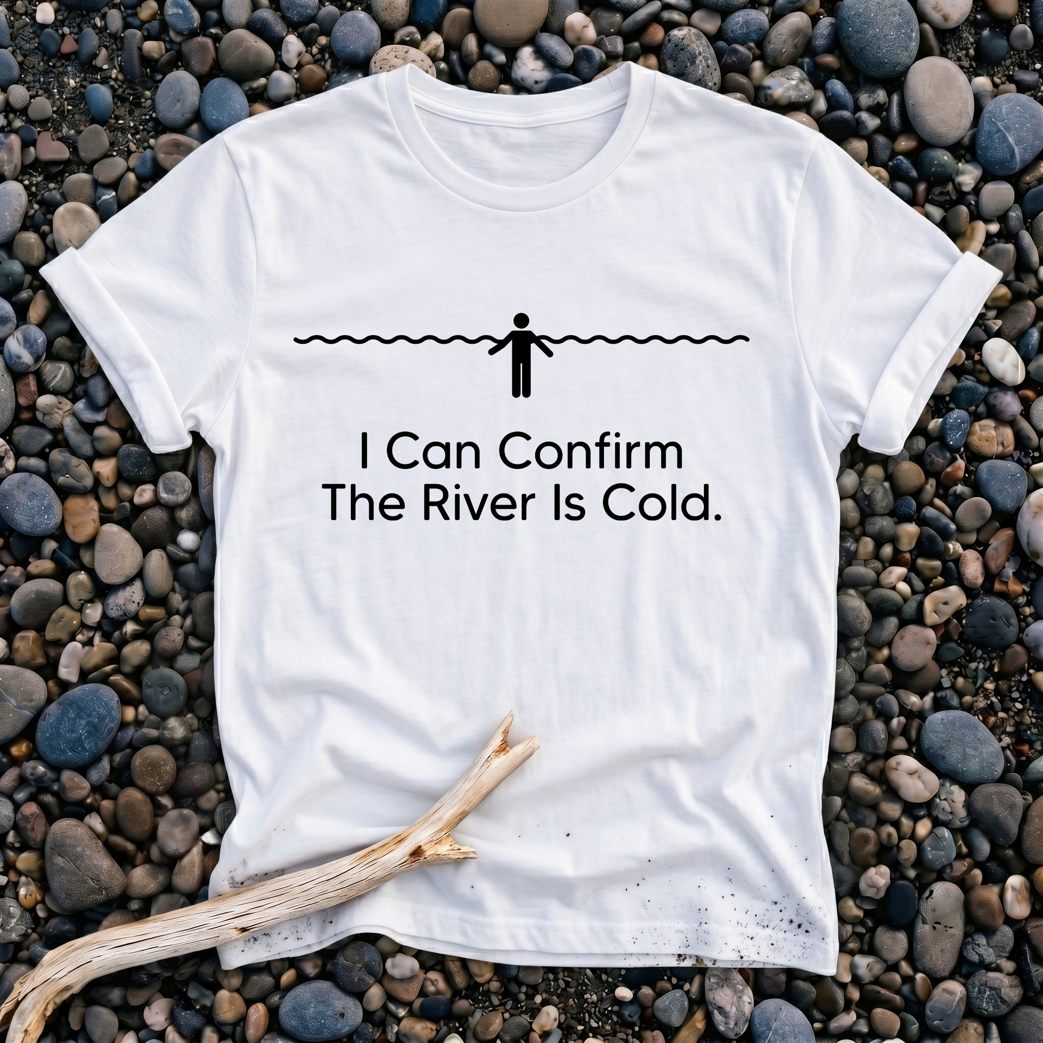 I Can Confirm The River Is Cold